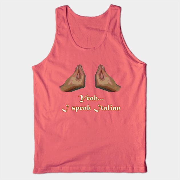 Yeah I Speak Italian Tank Top by RodeoEmpire